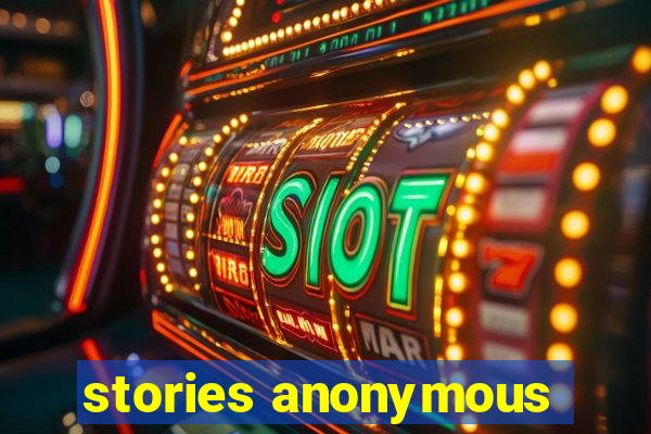 stories anonymous